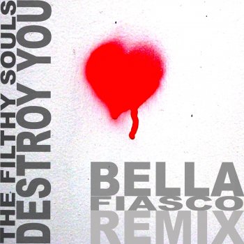 The Filthy Souls Destroy You (Bella Fiasco Remix)