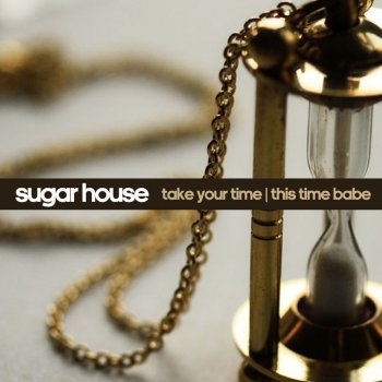 Sugar House feat. Kelly Take Your Time - Radio Edit