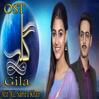 Atif Ali feat. Samra Khan Gila (From "Gila")