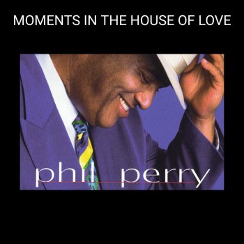 Phil Perry Moments in the House of Love