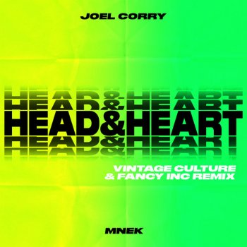Joel Corry feat. MNEK, Fancy Inc & Vintage Culture Head & Heart (feat. MNEK) - Vintage Culture & Fancy Inc Remix