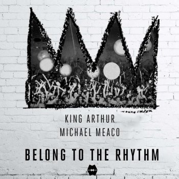 King Arthur feat. Michael Meaco Belong to the Rhythm (Instrumental Mix)