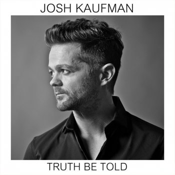 Исполнитель Josh Kaufman, альбом Truth Be Told