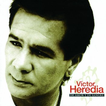 Victor Heredia De Amor y Sangre