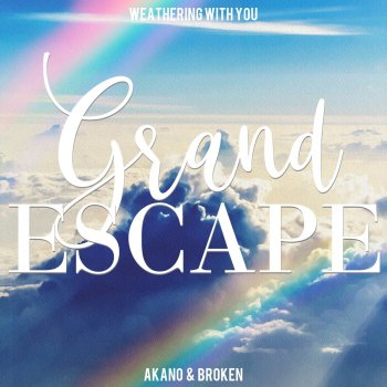 Akano feat. Broken Grand Escape (From "Weathering With You")