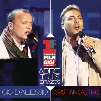 Gigi D'Alessio feat. Cristian Castro Abre tus brazos (apri le braccia) - Live en Primera Fila