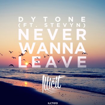 DYTONE Never Wanna Leave (ft. Stevyn)