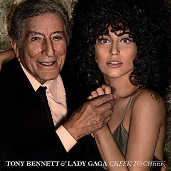 Lady Gaga feat. Tony Bennett I Can’t Give Your Anyhing but Love