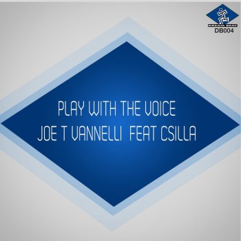 Joe T Vannelli feat. Csilla Play With the Voice - Stefano D'andrea Mix
