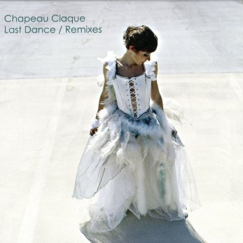 Chapeau Claque Last Dance (Mathias Kaden 'What Do You Feel' Remix)