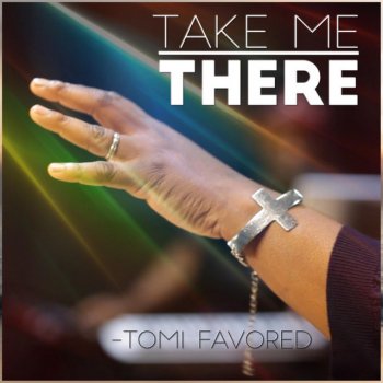 Tomi Favored Take Me There