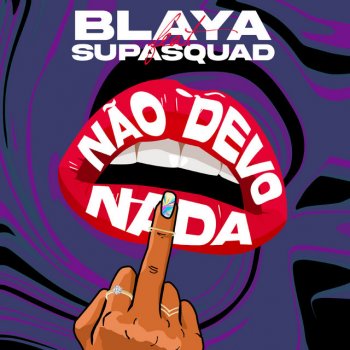 Blaya feat. Supa Squad Não Devo Nada (feat. Supa Squad)
