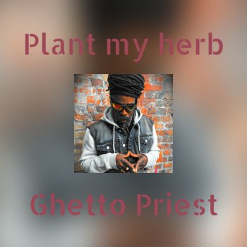 Ghetto Priest Plant My Herb (Adrian Sherwood Mix)