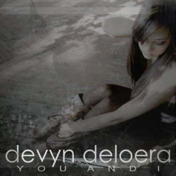 Devyn DeLoera You & I