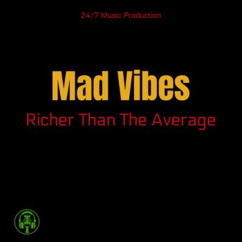 Mad Vibes Richer Than the Average