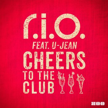 R.I.O. feat. U-Jean Cheers to the Club - Extended Mix