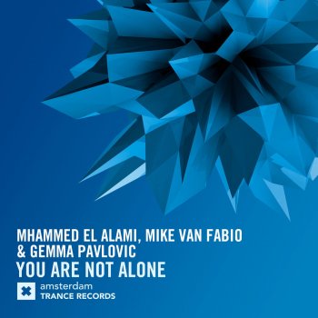 Mhammed El Alami feat. Mike Van Fabio & Gemma Pavlovic You Are Not Alone (Radio Edit)