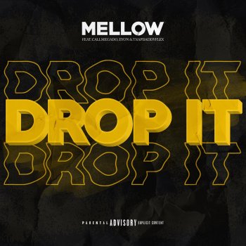 Mellow feat. Callmegado, Eyon & trapdaddyflex Drop It