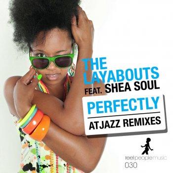 The Layabouts feat. Shea Soul Perfectly (Atjazz Astro Instrumental Remix)