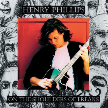 Henry Phillips On The Shoulders Of Freaks