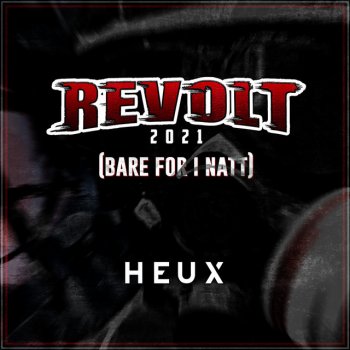 Heux Revolt 2021 (Bare for I Natt)