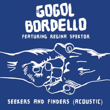 Gogol Bordello feat. Regina Spektor Seekers and Finders (Acoustic)