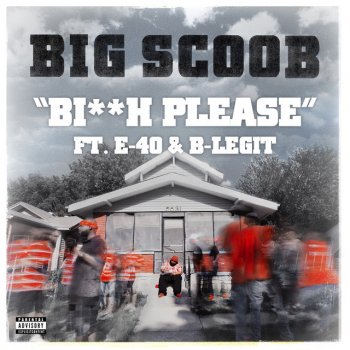 Big Scoob feat. E-40 & B-Legit Bitch Please