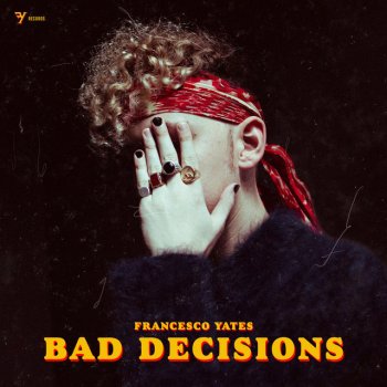 Francesco Yates Bad Decisions