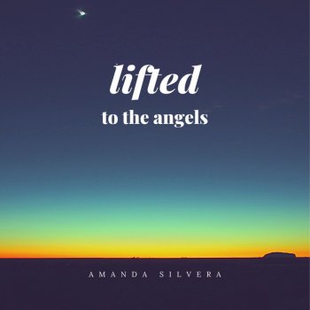 Amanda Silvera Lifted To the Angels