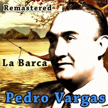 Pedro Vargas La barca - Remastered