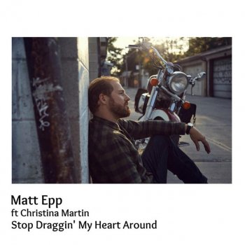 Matt Epp feat. Christina Martin Stop Draggin' My Heart Around