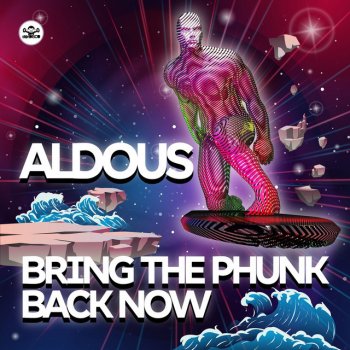Aldous feat. Jet Boot Jack Bring The Phunk Back Now - Jet Boot Jack Radio Remix