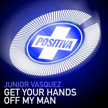 Junior Vasquez Get Your Hands Off My Man (Junior's Sound Factory Mix)