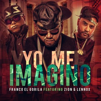 Franco "El Gorilla", Zion & Lennox Yo Me Imagino (feat. Zion & Lennox)