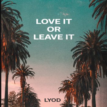LYOD Love It or Leave It
