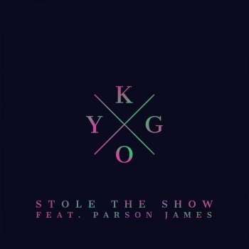 Kygo feat. Parson James Stole the Show