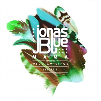 Jonas Blue feat. William Singe Mama (Acoustic) [Acoustic]