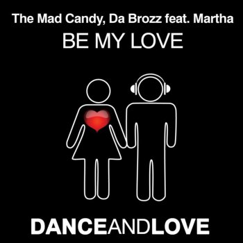 The Mad Candy feat. Da Brozz & Martha Be My Love (Da Brozz Edit)