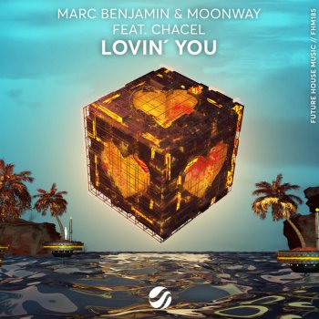 Marc Benjamin feat. Moonway & Chacel Lovin' You
