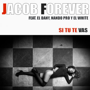 Jacob Forever feat. El Dany, Nando Pro & El White Si Tu Te Vas