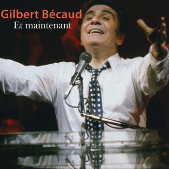 Gilbert Bécaud Et Maintenant