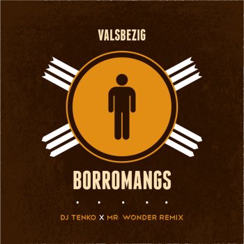 ValsBezig Borromangs (DJ Tenko & Mr. Wonder Remix)