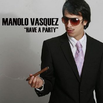 Manolo Vasquez Have a Party (JVL Dub)