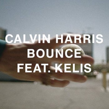 Calvin Harris feat. Kelis Bounce (feat. Kelis) [Extended Mix]