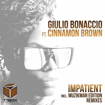 Giulio Bonaccio Impatient (feat. Cinnamon Brown) [Muzikman Edition Remix]
