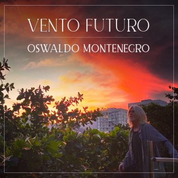 Oswaldo Montenegro Vento Futuro