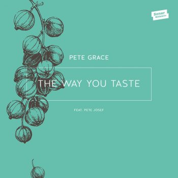 Pete Grace feat. Pete Josef The Way You Taste