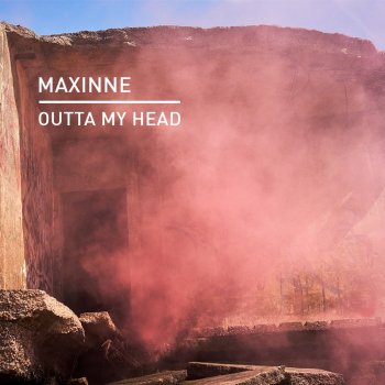 Maxinne Outta My Head