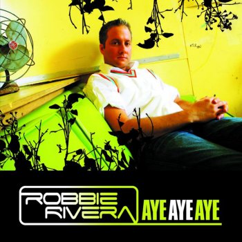 Robbie Rivera Aye Aye Aye (Tony Arzadon Mix)