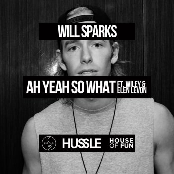 Will Sparks feat. Wiley & Elen Levon Ah Yeah So What (Radio Edit)